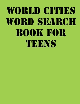 World Cities Word Search Book for Teens: large print puzzle book.8,5x11 ,matte cover,41 Activity Puzzle Book  with solution
