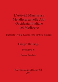L'Attività Mineraria e Metallurgica nelle Alpi Occidentali Italiane nel Medioevo