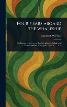 Hardcover Four Years Aboard the Whaleship Book
