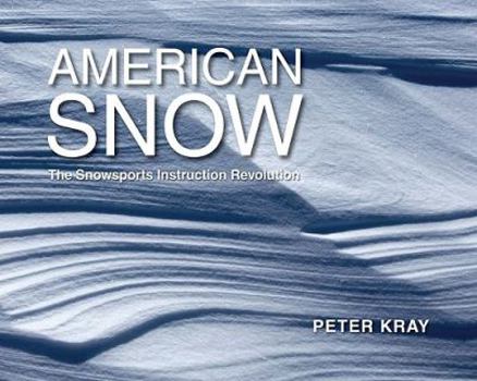 Paperback American Snow: The Snowsports Instruction Revolution Book