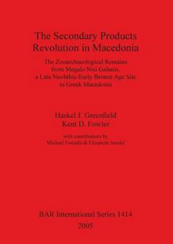 The Secondary Products Revolution in Macedonia: The Zooarchaeological Remains from Megalo Nisi Galanis, a Late Neolithic-Early Bronze Age Site in Gree