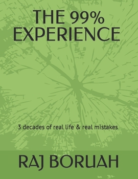 Paperback The 99% Experience: 3 decades of real life & real mistakes Book