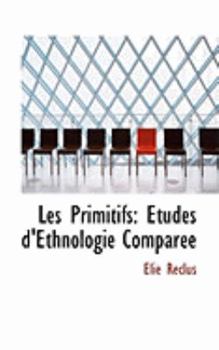 Paperback Les Primitifs: A Tudes D'Ethnologie Comparace Book