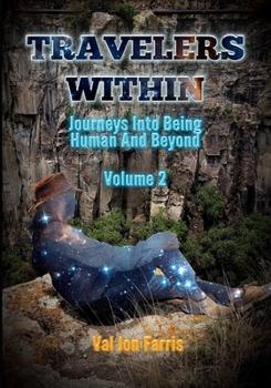 Paperback Travelers Within (Volume 2): Journeys Into Being Human And Beyond Book