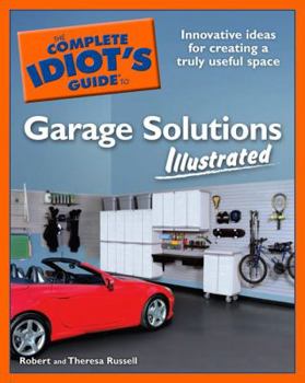 Paperback The Complete Idiot's Guide to Garage Solutions Illustrated Book