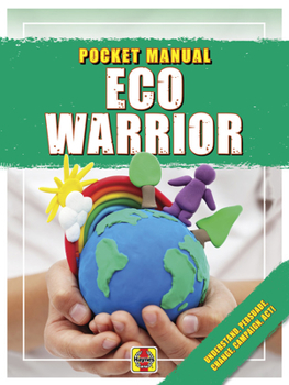 Paperback Eco Warrior: Understand, Persuade, Change, Campaign, Act! Book