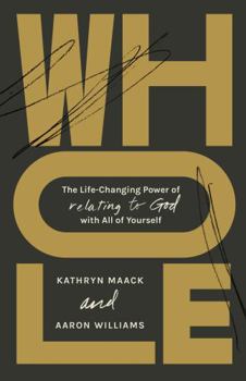 Paperback Whole: The Life-Changing Power of Relating to God with All of Yourself Book