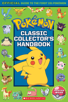 Paperback Classic Collector's Handbook: An Official Guide to the First 151 Pokémon (Pokémon) Book