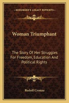 Paperback Woman Triumphant: The Story Of Her Struggles For Freedom, Education And Political Rights Book