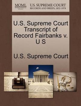 Paperback U.S. Supreme Court Transcript of Record Fairbanks V. U S Book