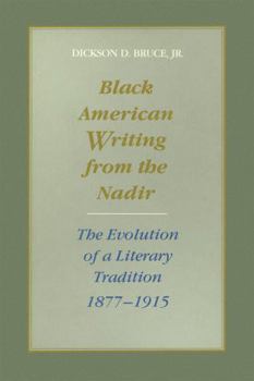 Paperback Black American Writing from the Nadir: The Evolution of a Literary Tradition, 1877--1915 Book