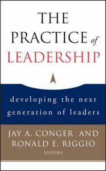 Hardcover The Practice of Leadership: Developing the Next Generation of Leaders Book