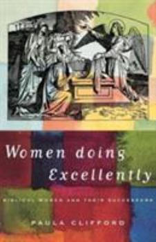 Paperback Women Doing Excellently: Biblical Women and Their Successors Book