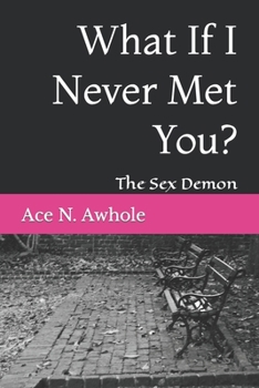 Paperback What If I Never Met You?: The Sex Demon Book