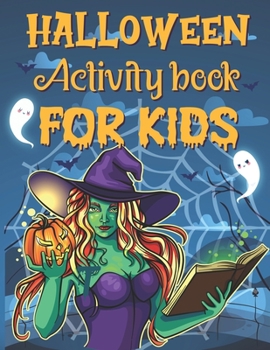 Halloween Activity Book For Kids: A Funny Cute Halloween Gift Children Activity Book For Learning, Coloring , Mazes, Word Search, Sudoku and More.