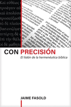 Hardcover Con Precisión: El Listón de la Hermenéutica Bíblica [Spanish] Book