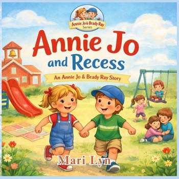 Annie Jo and Recess: Annie Jo and Recess: A Children's Picture Book About Kindness, Inclusion, and Teamwork (Annie Jo and the Magic Mistletoe)