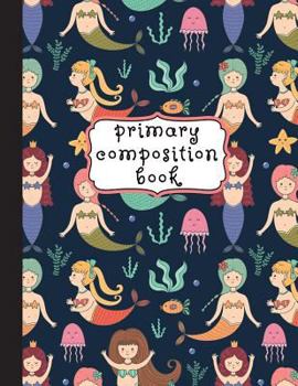 Paperback Primary Composition Book: Primary Composition Notebook K-2, Mermaid Notebook For Girls, Handwriting Notebook, Kindergarten Composition Book (Top Book