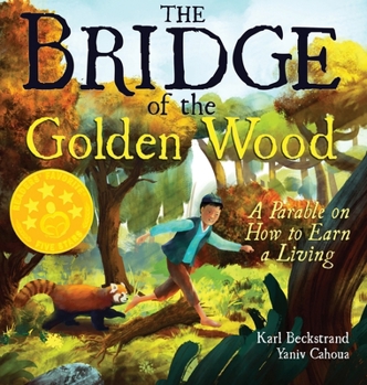 Hardcover The Bridge of the Golden Wood: A Parable on How to Earn a Living Book