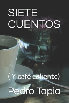 Paperback Siete Cuentos: ( Y café caliente) [Spanish] Book