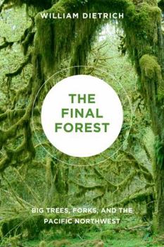 Paperback The Final Forest: Big Trees, Forks, and the Pacific Northwest Book