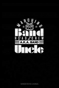 Marching Band Road Crew A.K.A Band Uncle: Sermon Notes Journal