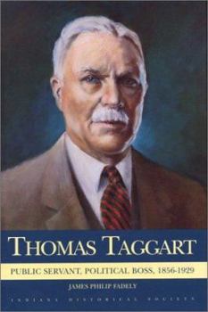 Hardcover Thomas Taggart: Public Servant, Political Boss 1856-1929 Book