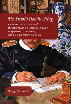 Paperback The Devil's Handwriting: Precoloniality and the German Colonial State in Qingdao, Samoa, and Southwest Africa Book