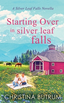 Starting Over in Silver Leaf Falls: A Clean, Single Father Cowboy Romance - Book #3 of the Silver Leaf Falls