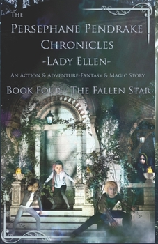 Paperback The Persephane Pendrake Chronicles - Book Four - The Fallen Star: An Action & Adventure - Fantasy & Magic Story Book