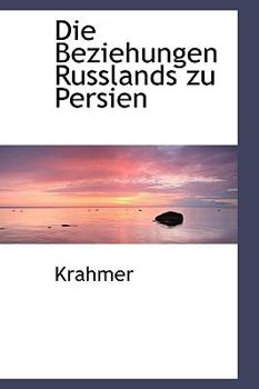 Hardcover Die Beziehungen Russlands Zu Persien Book