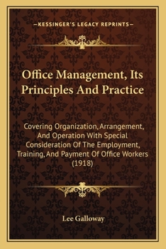 Paperback Office Management, Its Principles And Practice: Covering Organization, Arrangement, And Operation With Special Consideration Of The Employment, Traini Book