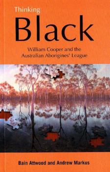 Paperback Thinking Black: William Cooper and the Australian Aborigines' League Book
