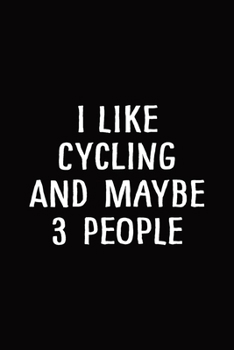 I Like Cycling and Maybe 3 People: Cycling Journal