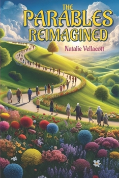 The Parables Reimagined: Stories of God's Kingdom for Today's World