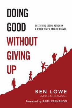 Paperback Doing Good Without Giving Up: Sustaining Social Action in a World That's Hard to Change Book