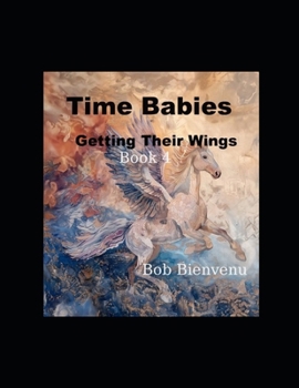Paperback Time Babies Getting their Wings: Book 4 Book