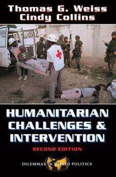 Humanitarian Challenges and Intervention: World Politics and the Dilemmas of Help - Book  of the Dilemmas in World Politics