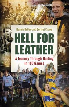 Hardcover Hell for Leather: A Journey Through Hurling in 100 Games Book
