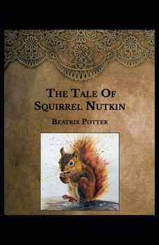 Paperback The Tale of Squirrel Nutkin by Beatrix Potter: Illustrated Edition Book