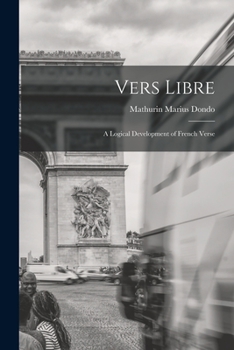 Paperback Vers libre; a logical development of French verse [French] Book
