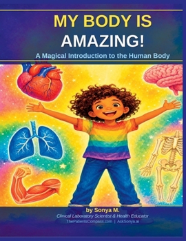 Paperback My Body Is Amazing!: A Magical Introduction to the Human Body Book