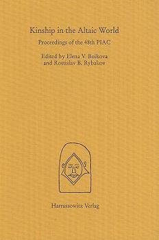 Kinship in the Altaic World: Proceedings of the 48th Permanent International Altaistic Conference, Moscow 10-15 July, 2005