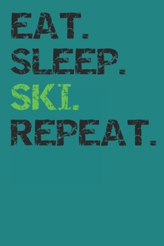 Paperback Eat Sleep Ski Repeat: Skiing Notebook, Planner, Or Journal Blank College Ruled Lined Book