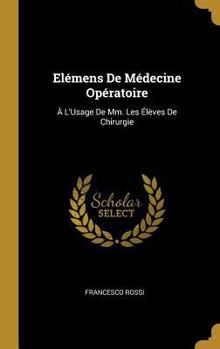 Hardcover Elémens De Médecine Opératoire: À L'Usage De Mm. Les Élèves De Chirurgie [French] Book