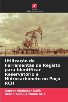 Paperback Utilização de Ferramentas de Registo para Identificar Reservatório e Hidrocarboneto no Poço RCH [Portuguese] Book