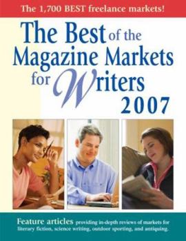 Best of the Magazine Markets for Writers 2007 (Best of the Magazine Markets for Writers)