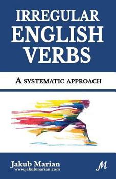 Paperback Irregular English Verbs: A systematic approach Book