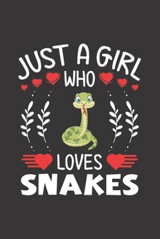 Paperback Just A Girl Who Loves Snakes: Snake Lovers Girl Funny Gifts Journal Lined Notebook 6x9 120 Pages Book