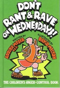 Hardcover Don't Rant & Rave on Wednesdays!: The Children's Anger-Control Book